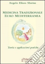 Medicina tradizionale euro mediterranea. Teoria e applicazioni pratiche