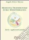 Medicina tradizionale euro mediterranea. Teoria e applicazioni pratiche libro
