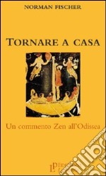 Tornare a casa. Un commento zen all'Odissea libro