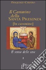 Il cammino della santa presenza. Vol. 2: Il senso delle cose