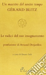 Un maestro del nostro tempo: Gérard Blitz. Le radici del suo insegnamento libro