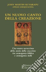 Un nuovo canto della creazione. Una nuova narrazione della storia della creazione tra cosmogonia biblica e cosmonia indù