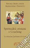 Spiritualità cristiana e coaching. La relazione facilitante di Gesù libro di Brescianini Natale Pannitti Alessandro