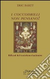 I coccodrilli non pensano! Riflessi del tantrismo kashmiro libro di Baret Eric