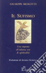 Il sufismo. Una risposta all'odierna sete di spiritualità libro