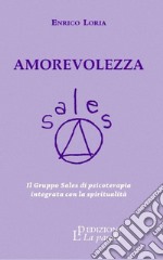 Amorevolezza. Il Gruppo Sales di psicoterapia integrata con la spiritualità libro