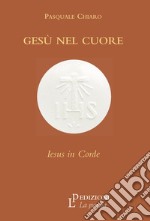 Gesù nel cuore. Iesus in corde