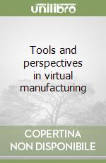 Tools and perspectives in virtual manufacturing libro