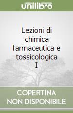 Lezioni di chimica farmaceutica e tossicologica I libro