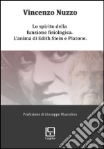 Lo spirito della funzione fisiologica. L'anima di Edith Stein e Platone libro