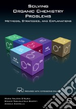 Solving organic chemistry problems. Methods, strategies, and explanations. Con aggiornamento online libro