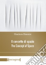 Il concetto di spazio-The concept of space. Nuova ediz. libro