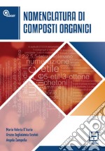 Nomenclatura di composti organici. Ediz. per la scuola libro