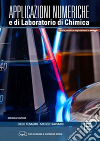 Applicazioni numeriche e di laboratorio di Chimica. Con tavola periodica degli elementi. Con Contenuto digitale per accesso online libro