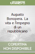 Augusto Bonopera. La vita e l'impegno di un repubblicano