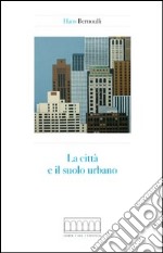 La città e il suolo urbano libro