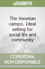 The Venetian campo. Ideal setting for social life and community libro