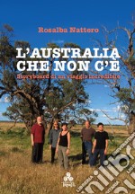 L'Australia che non c'è. Storyboard di un viaggio incredibile libro