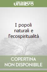 I popoli naturali e l'ecospiritualità libro