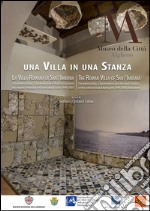 Una villa in una stanza. La villa romana di Sant'Imbenia. Documentazione, conservazione e musealizzazione dei reperti di scavo. Ediz. multilingue