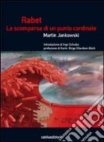 Rabet. La scomparsa di un punto cardinale