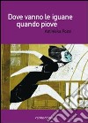 Dove vanno le iguane quando piove libro