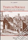 Templum Perusiae. Il simbolismo delle porte e dei rioni di Perugia libro