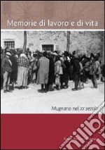 Memorie di lavoro o di vita. Mugnano nel XX secolo libro