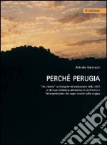 Perché Perugia. Una storia sull'origine ed evoluzione della città e del suo territorio attraverso il confronto e l'intepretazione delle mappe libro