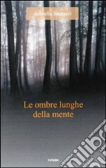 Le ombre lunghe della mente libro