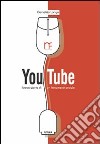 YouTube. Breve storia di un fenomeno sociale. Ediz. illustrata libro