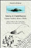 Storia di Castelluccio. Il paese fondato vicino a Sibilla. Un poema in ottava rima in sette canti dell'ultimo poeta-pastore dei sibillini libro di Ottaviani Demetrio