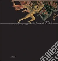 In fondo al male. Contributi e iconografia sul male libro