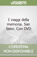 I viaggi della memoria. San Sisto. Con DVD libro