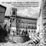 Un viaggio nel tempo e nella memoria. Magione e i luoghi del Trasimeno nelle foto di Girolamo Tilli e Giuseppe Giugliarelli libro