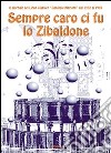 Sempre caro ci fu lo Zibaldone. Il giornale del Liceo Classico 'Annibale Mariotti' dal 1952 al 1969 libro