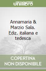 Annamaria & Marzio Sala. Ediz. italiana e tedesca