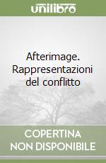 Afterimage. Rappresentazioni del conflitto