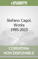 Stefano Cagol. Works 1995-2015 libro