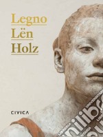 Legno-Lën-Holz. Un itinerario nella scultura contemporanea. Catalogo della mostra (Trento, 2 giugno-17 settembre 2017). Ediz. italiana, ladina e tedesca libro