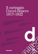 Il carteggio Clavel-Depero. 1917-1921 libro