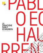 La donazione Pablo Echaurren libro