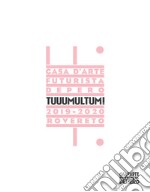 Tuuumultum! Campionature tra arte, musica e rumore dalle Collezioni del Mart libro