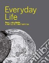 Everyday Life. Economia globale e immagine contemporanea libro