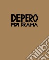 Depero. 1929 Drama. Ediz. illustrata libro