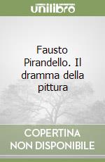 Fausto Pirandello. Il dramma della pittura libro