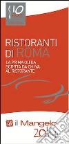 Il Mangelo di Roma. Ristoranti 2014 libro