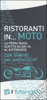 Il Mangelo. Ristoranti in... moto libro