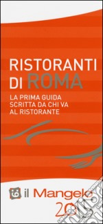 Il Mangelo di Roma. Ristoranti 2015 libro