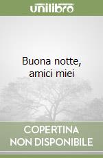 Buona notte, amici miei libro